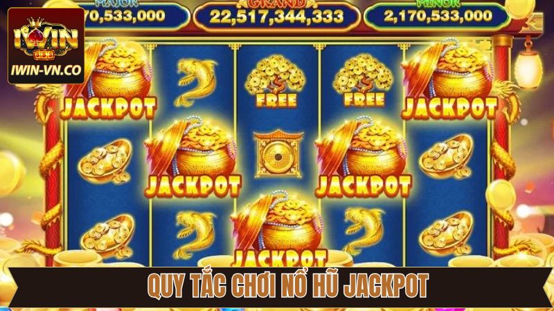 Khám phá luật chơi cơ bản của tựa game nổ hũ jackpot 