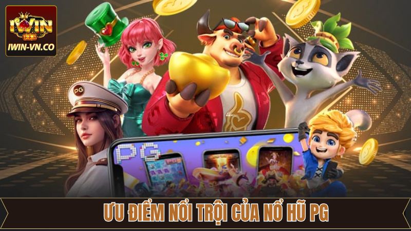 Ưu điểm đỉnh cao của sảnh nổ hũ PG